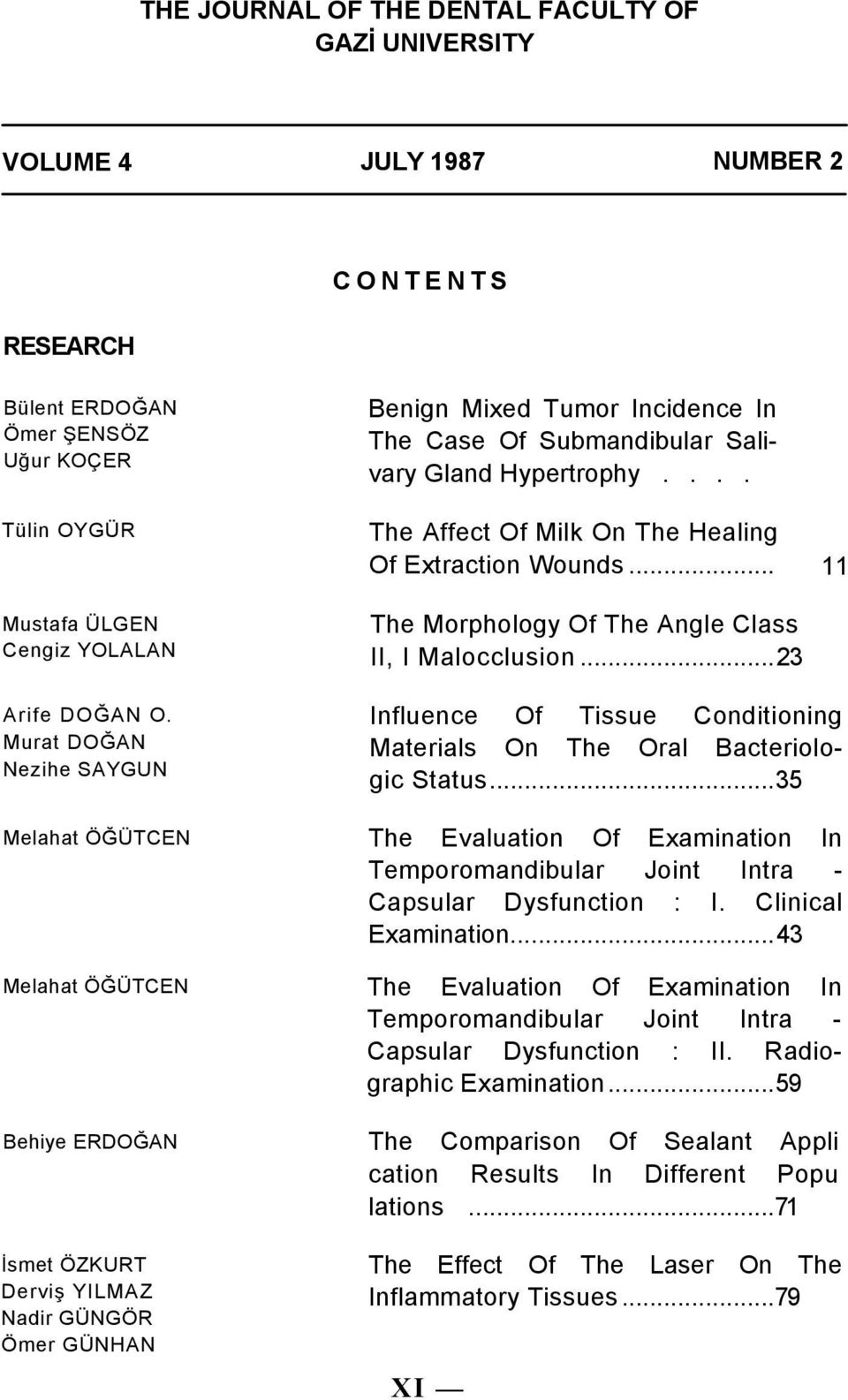 Hypertrophy.... The Affect Of Milk On The Healing Of Extraction Wounds... 11 The Morphology Of The Angle Class II, I Malocclusion.