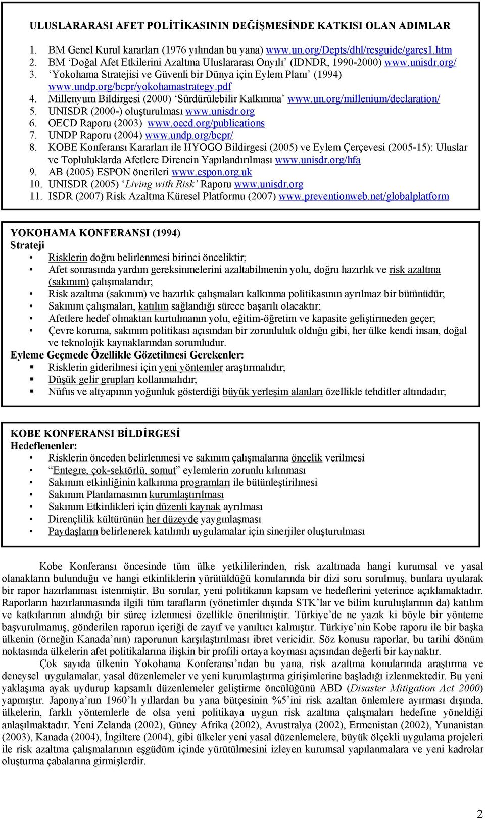 Millenyum Bildirgesi (2000) Sürdürülebilir Kalkınma www.un.org/millenium/declaration/ 5. UNISDR (2000-) oluşturulması www.unisdr.org 6. OECD Raporu (2003) www.oecd.org/publications 7.