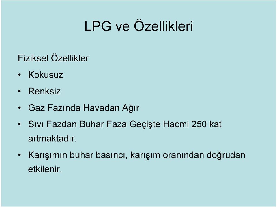 Buhar Faza Geçişte Hacmi 250 kat artmaktadır.