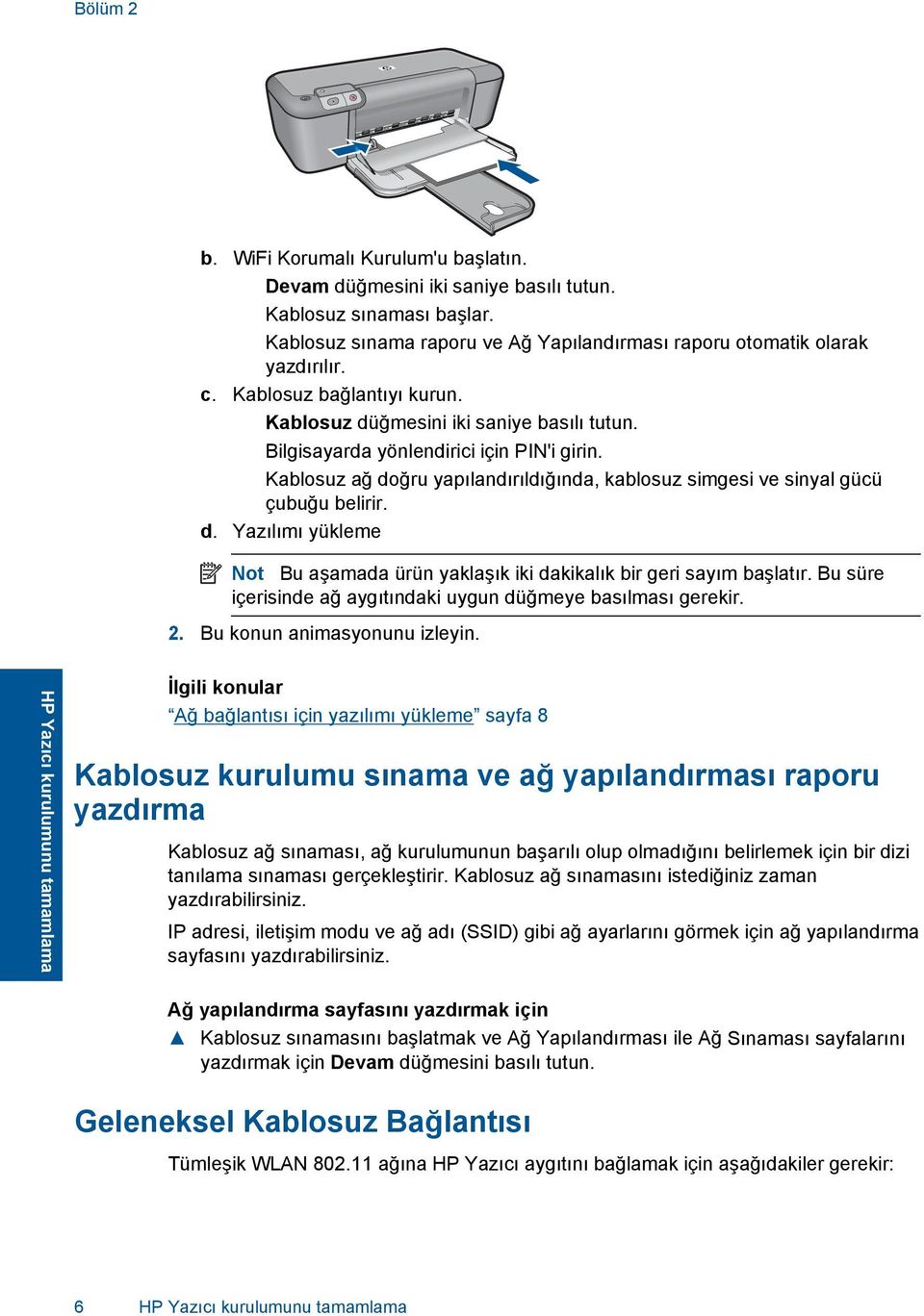 Kablosuz ağ doğru yapılandırıldığında, kablosuz simgesi ve sinyal gücü çubuğu belirir. d. Yazılımı yükleme Not Bu aşamada ürün yaklaşık iki dakikalık bir geri sayım başlatır.