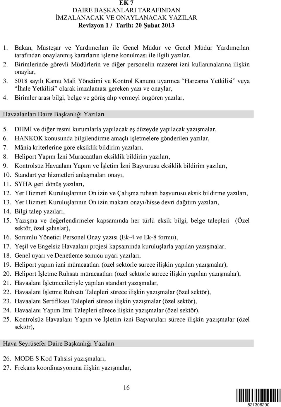 Birimlerinde görevli Müdürlerin ve diğer personelin mazeret izni kullanmalarına ilişkin onaylar, 3.