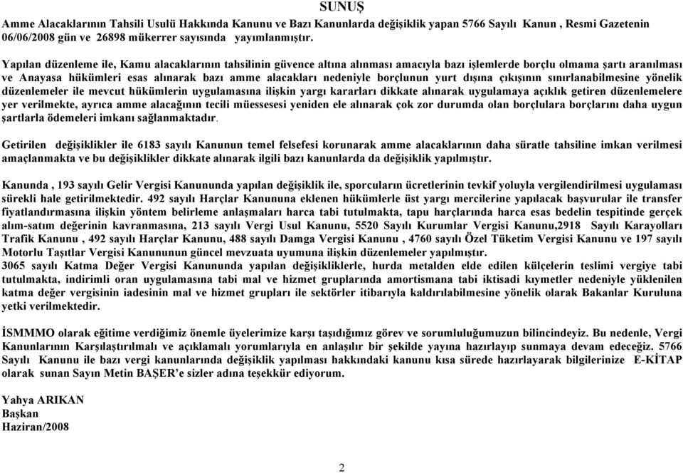 borçlunun yurt dışına çıkışının sınırlanabilmesine yönelik düzenlemeler ile mevcut hükümlerin uygulamasına ilişkin yargı kararları dikkate alınarak uygulamaya açıklık getiren düzenlemelere yer