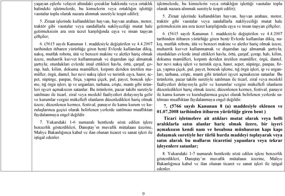 çiftçiler; 6. (5615 sayılı Kanunun 1. maddesiyle değiştirilen ve 4.