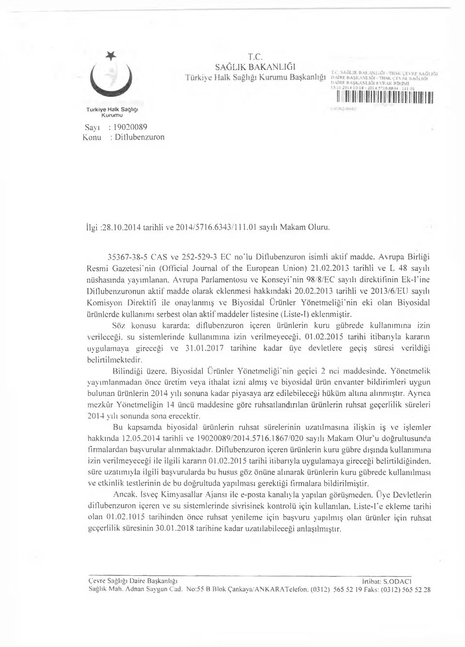 2013 tarihli ve L 48 sayılı nüshasında yayımlanan. Avrupa Parlamentosu ve Konseyi'nin 98/8/EC sayılı direktifinin Ek-l'ine Diilubenzuronun aktif madde olarak eklenmesi hakkındaki 20.02.