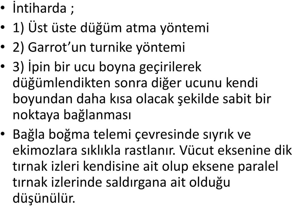 noktaya bağlanması Bağla boğma telemi çevresinde sıyrık ve ekimozlara sıklıkla rastlanır.