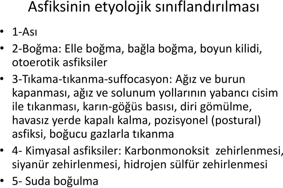 karın-göğüs basısı, diri gömülme, havasız yerde kapalı kalma, pozisyonel (postural) asfiksi, boğucu gazlarla