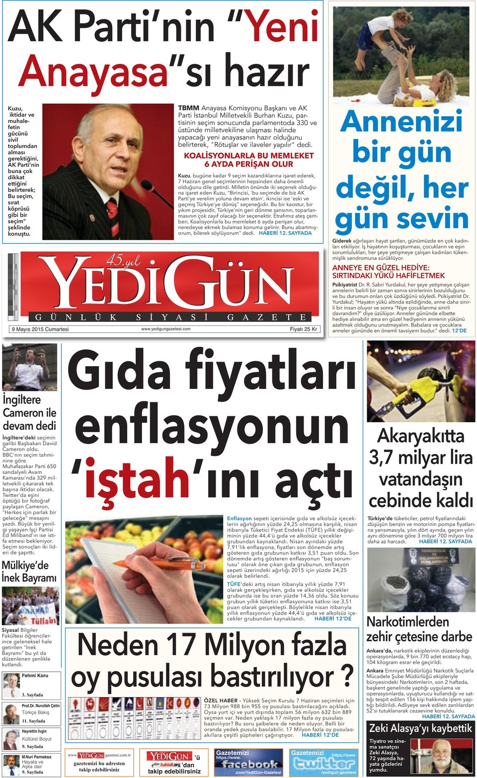 TBMM Anayasa Komisyonu Başkanı ve AK Parti İstanbul Milletvekili Burhan Kuzu, partisinin seçim sonucunda parlamentoda 330 ve üstünde milletvekiline ulaşması halinde yapacağı yeni anayasanın hazır