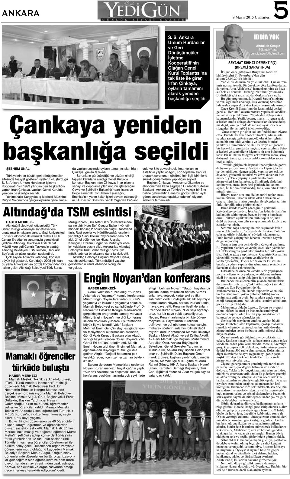 öğretmenler, veliler ve öğrenciler katıldı. Mamak Mesleki Teknik ve Anadolu Lisesi öğrencileri Türk Halk Müziği Korosu nca düzenlenen konser, seyircilere türkü keyfi yaşattı.