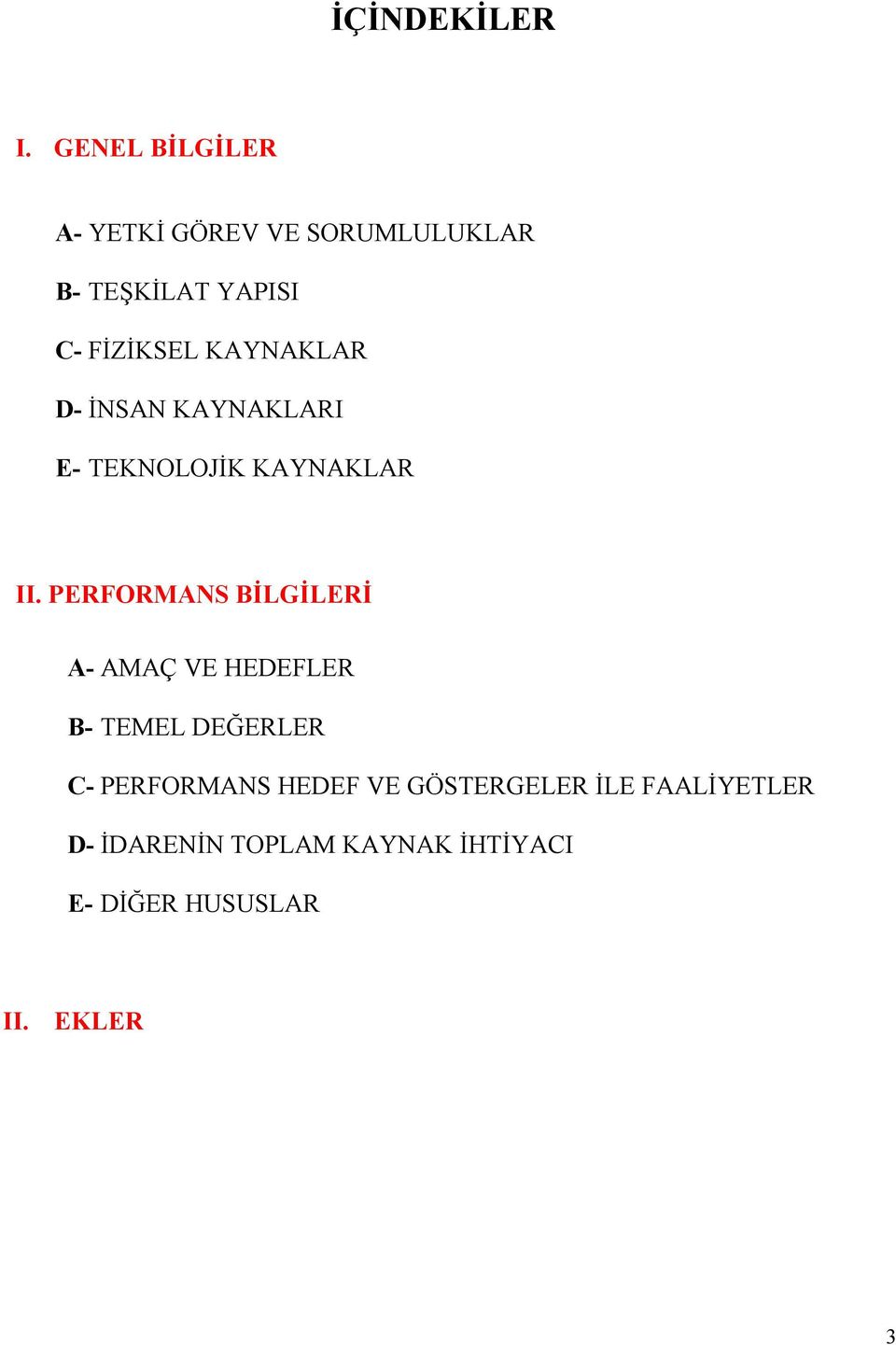 KAYNAKLAR D- İNSAN KAYNAKLARI E- TEKNOLOJİK KAYNAKLAR II.