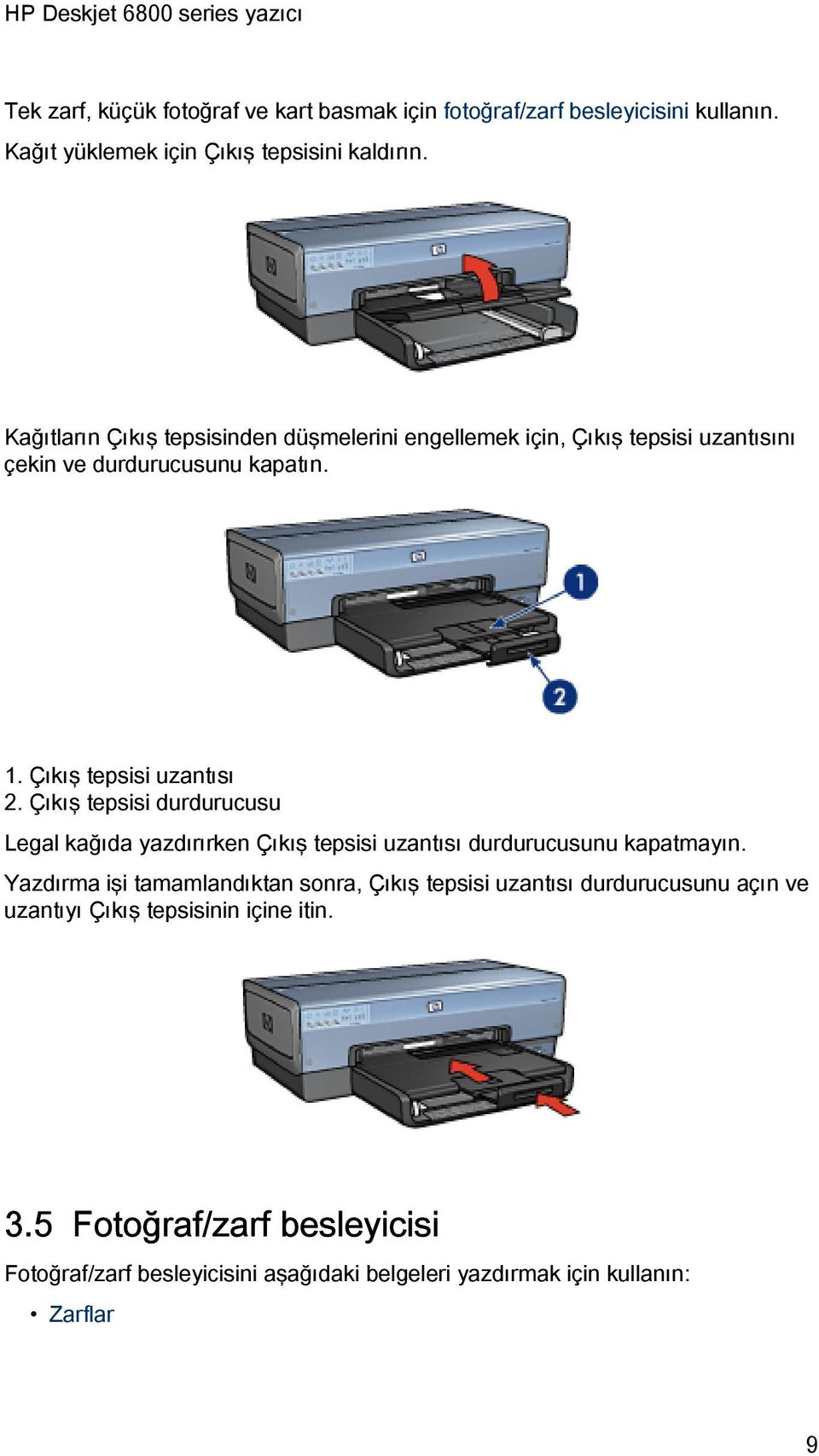 Çıkış tepsisi durdurucusu Legal kağıda yazdırırken Çıkış tepsisi uzantısı durdurucusunu kapatmayın.