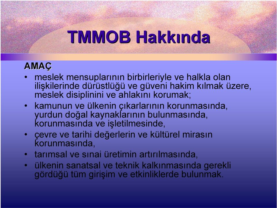 bulunmasında, korunmasında ve işletilmesinde, çevre ve tarihi değerlerin ve kültürel mirasın korunmasında, tarımsal ve