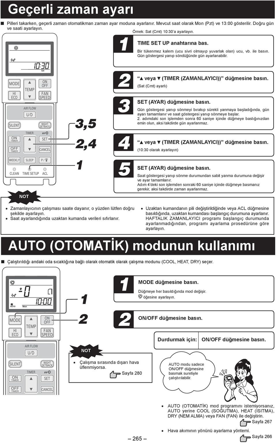 2 3 4 5 veya (TIMER (ZAMANLAYICI)) düğmesine basın. (Sat (Cmt) ayarlı) SET (AYAR) düğmesine basın.