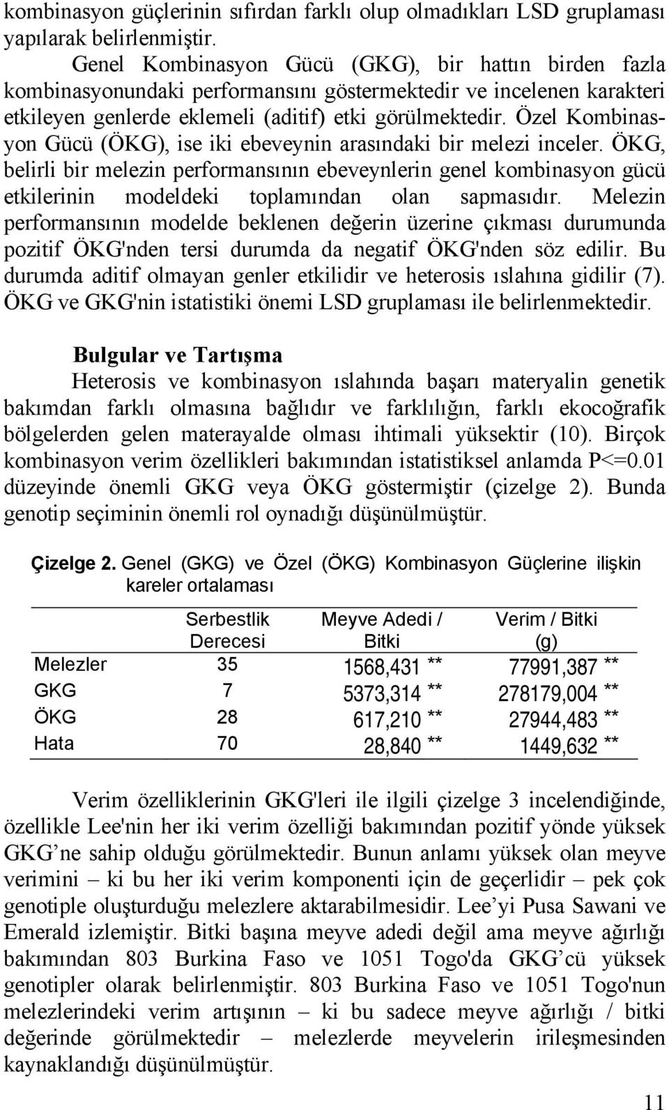 Özel Kombinasyon Gücü (ÖKG), ise iki ebeveynin arasındaki bir melezi inceler.