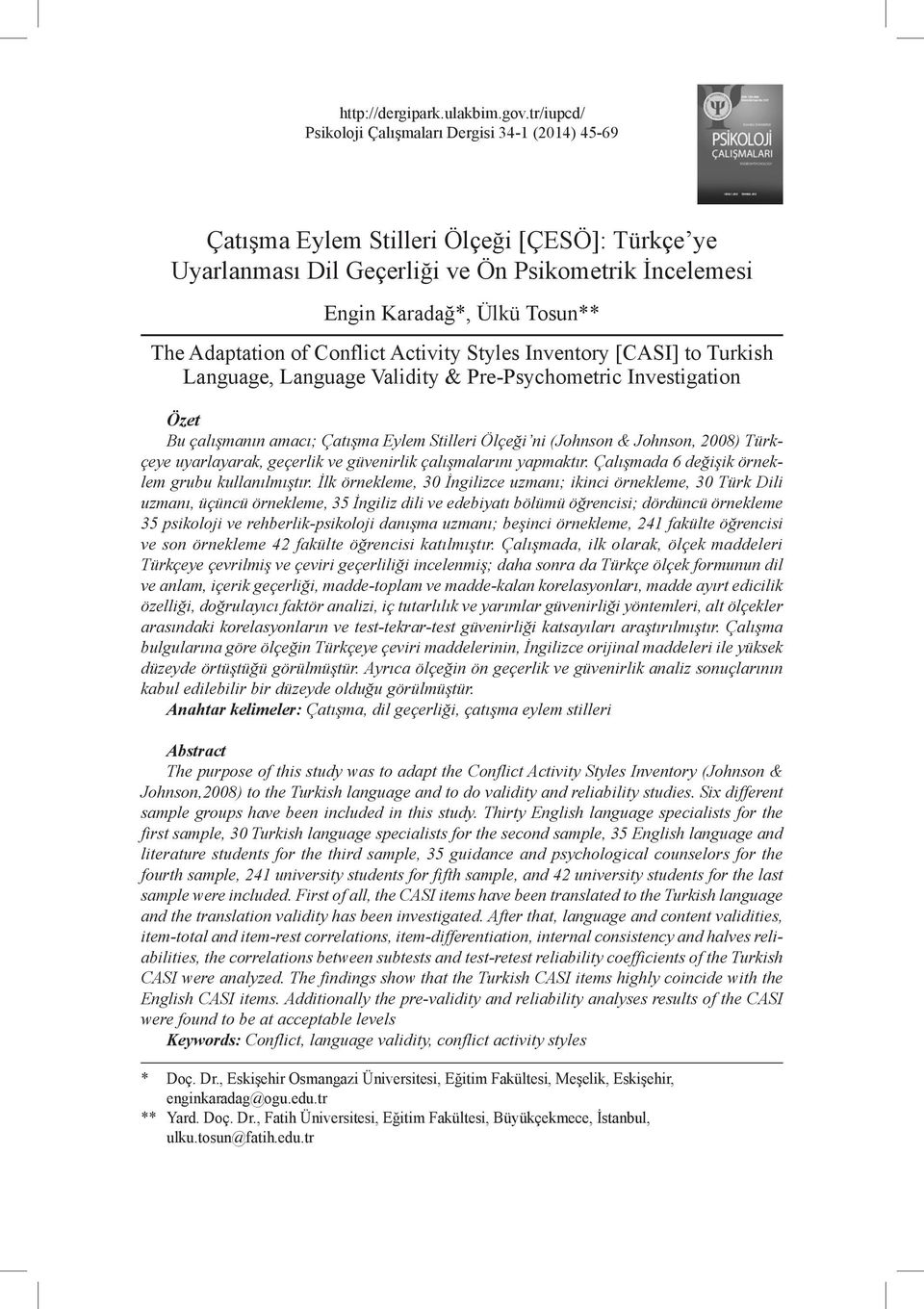 Adaptation of Conflict Activity Styles Inventory [CASI] to Turkish Language, Language Validity & Pre-Psychometric Investigation Özet Bu çalışmanın amacı; Çatışma Eylem Stilleri Ölçeği ni (Johnson &