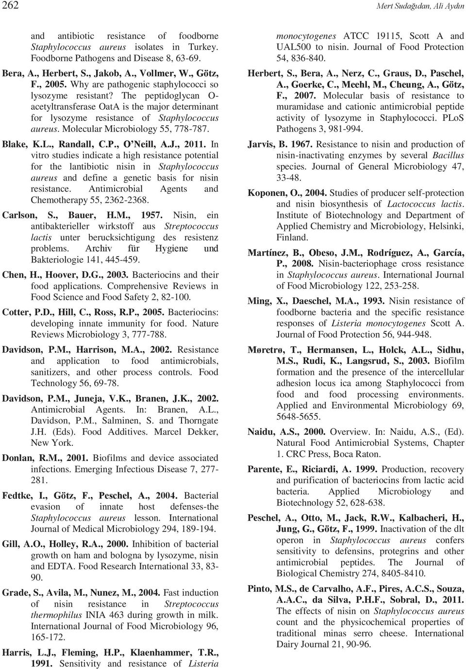 Molecular Microbiology 55, 778-787. Blake, K.L., Randall, C.P., O Neill, A.J., 2011.