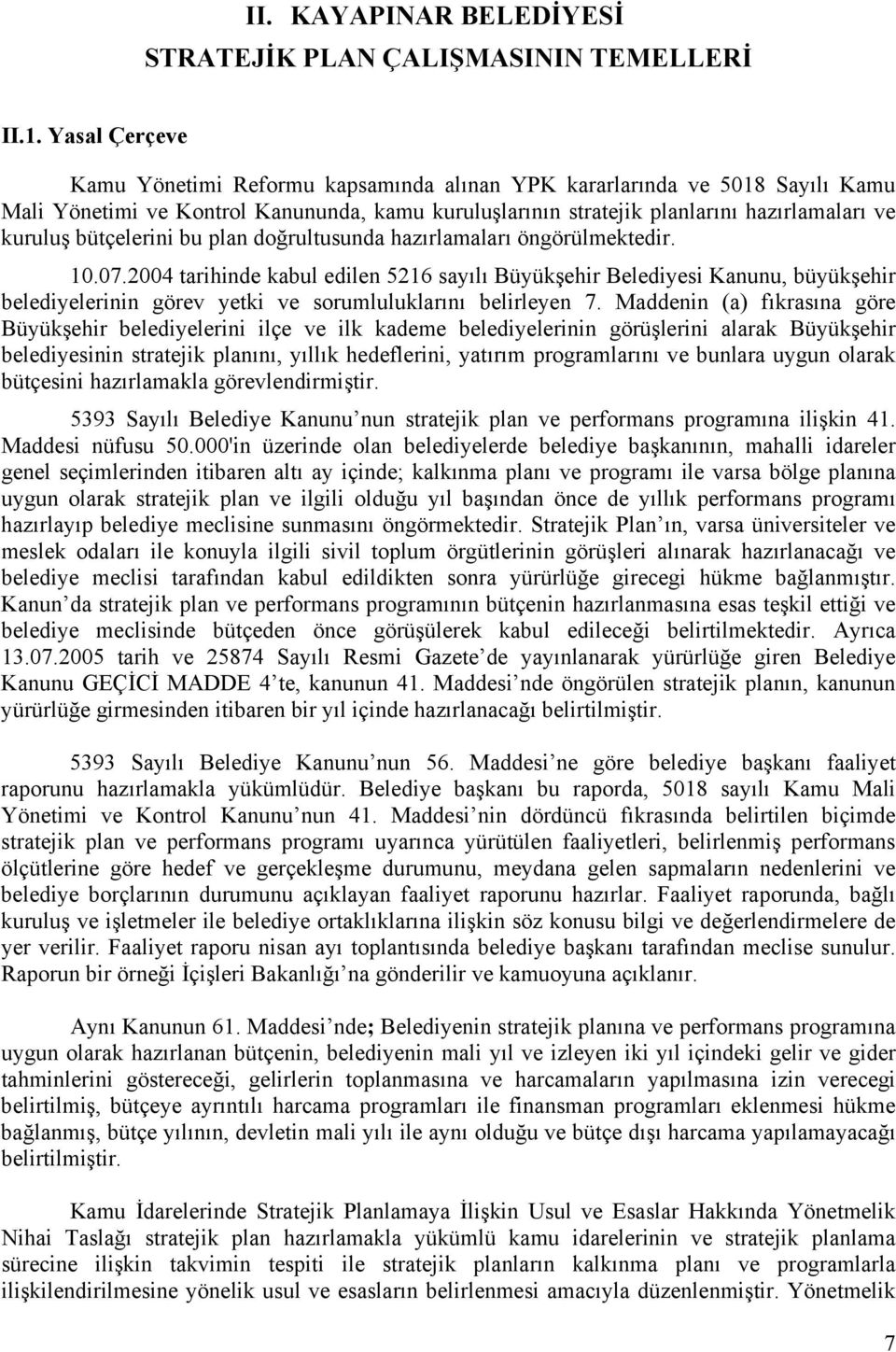 bütçelerini bu plan doğrultusunda hazırlamaları öngörülmektedir. 10.07.