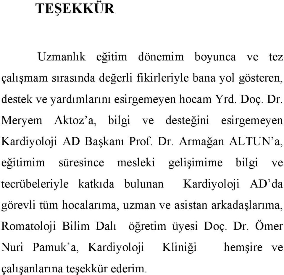 Meryem Aktoz a, bilgi ve desteğini esirgemeyen Kardiyoloji AD Başkanı Prof. Dr.