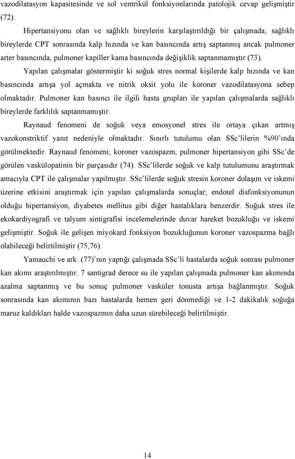 kapiller kama basıncında değişiklik saptanmamıştır (73).