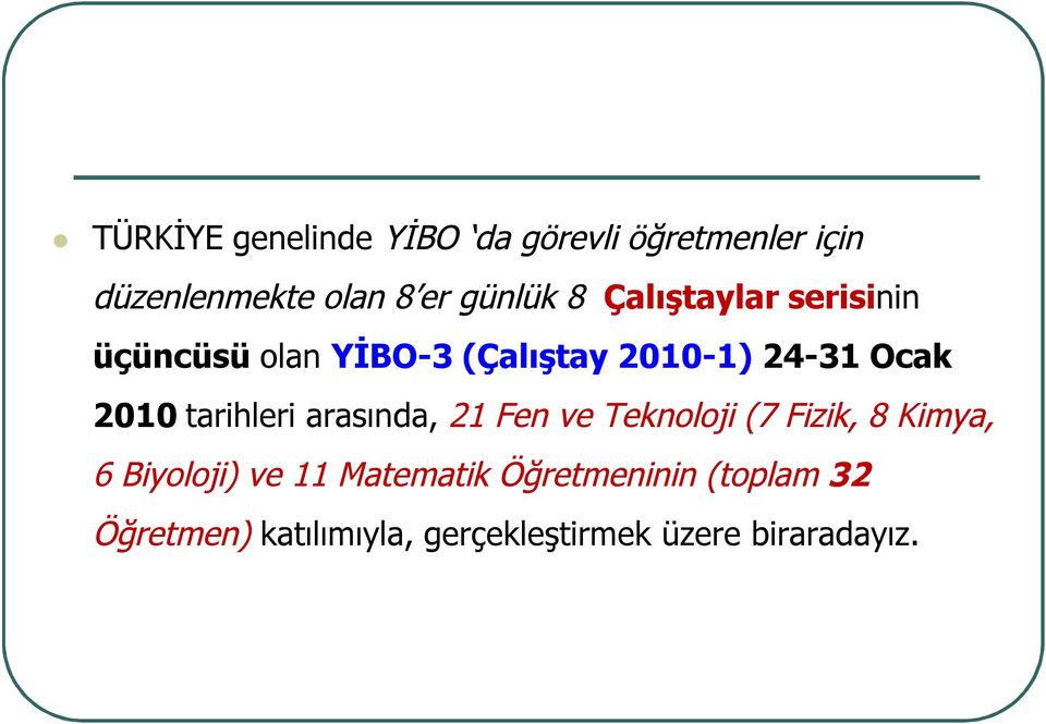 tarihleri arasında, 21 Fen ve Teknoloji (7 Fizik, 8 Kimya, 6 Biyoloji) ve 11