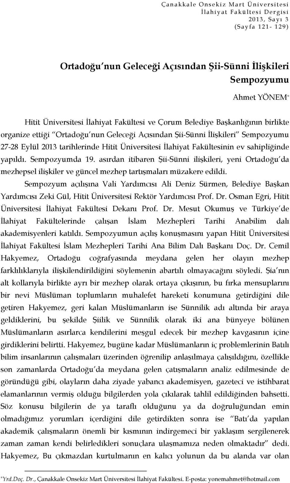 Eylül 2013 tarihlerinde Hitit Üniversitesi İlahiyat Fakültesinin ev sahipliğinde yapıldı. Sempozyumda 19.