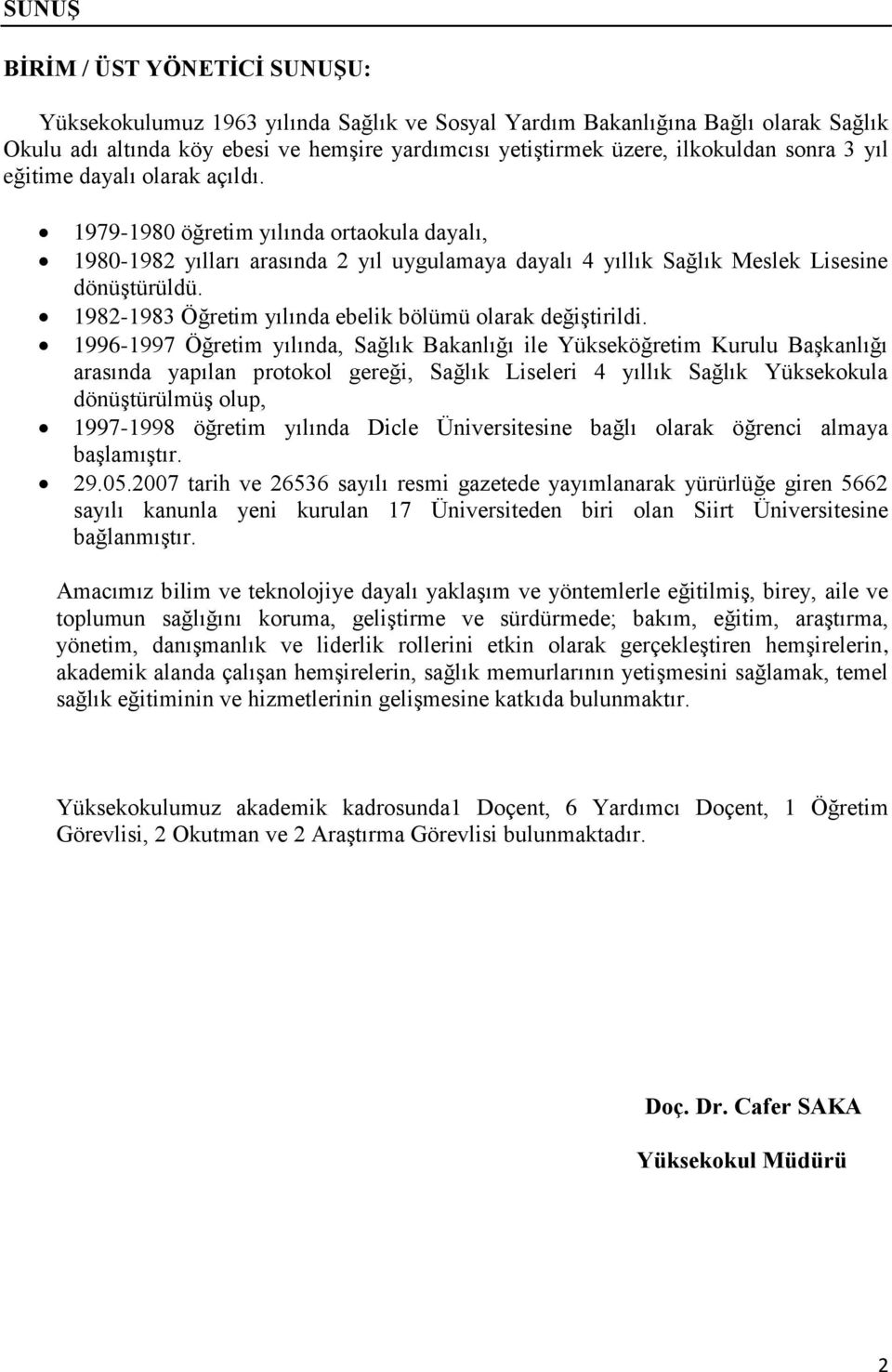 1982-1983 Öğretim yılında ebelik bölümü olarak değiştirildi.