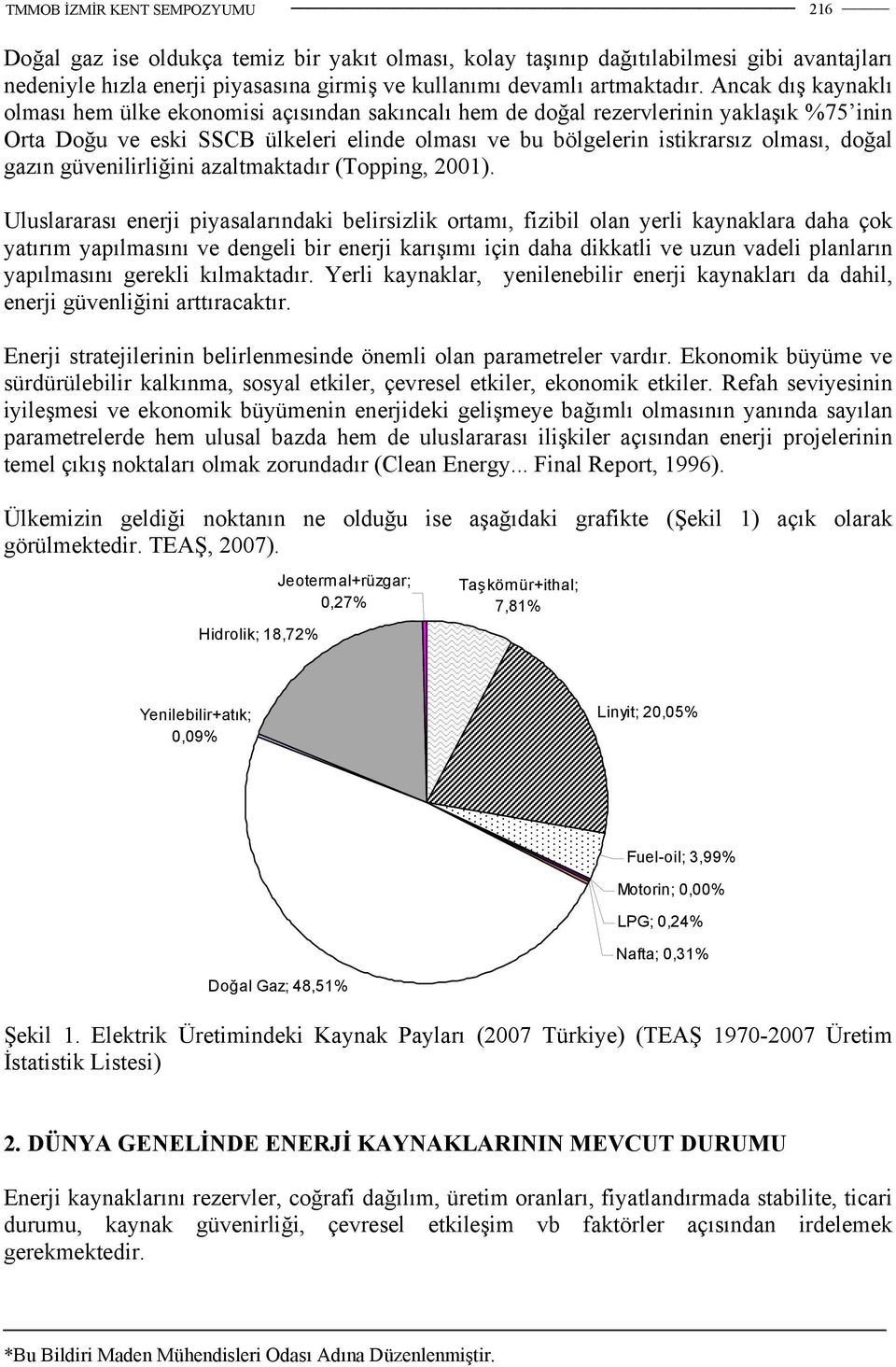 gazın güvenilirliğini azaltmaktadır (Topping, 2001).