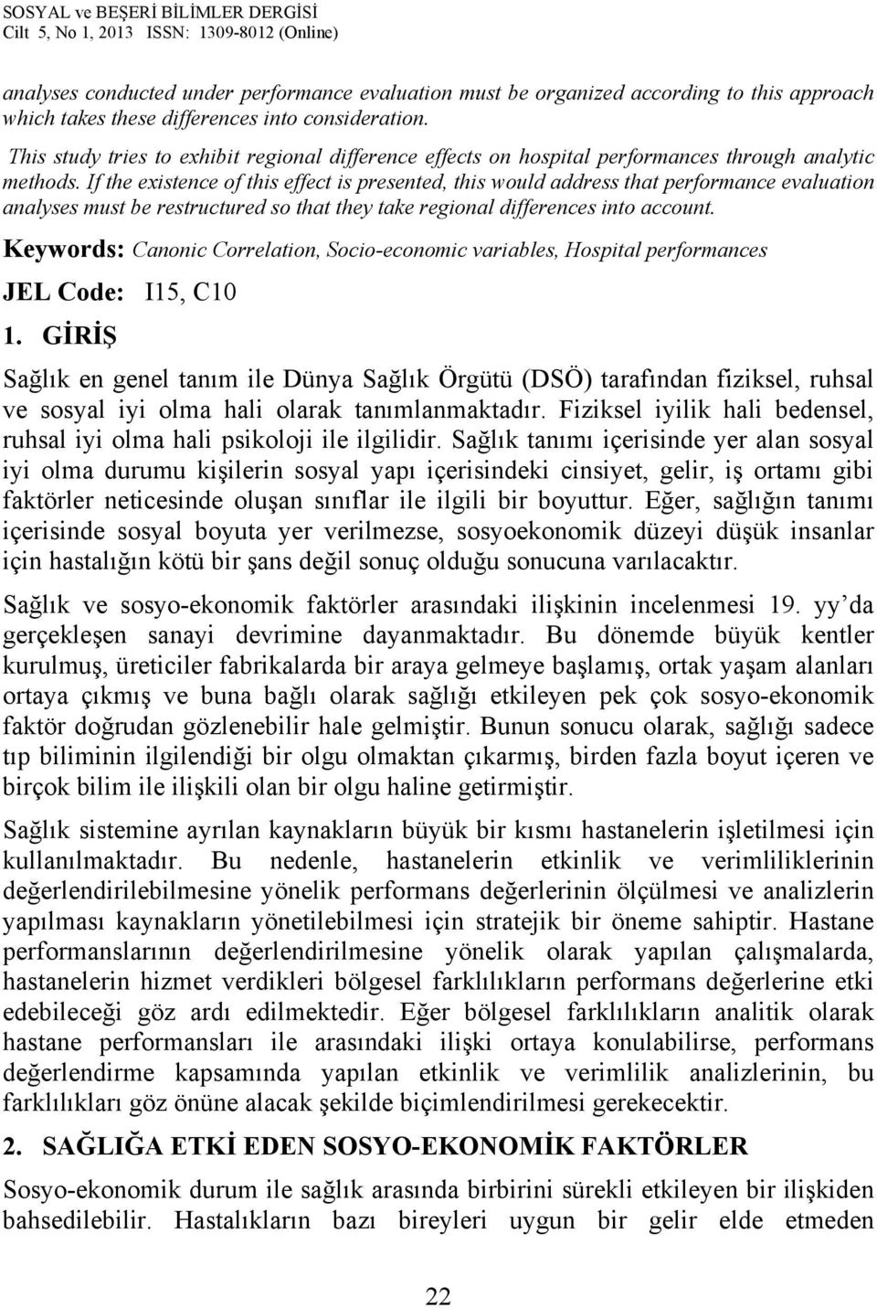 If the existence of this effect is presented, this would address that performance evaluation analyses must be restructured so that they take regional differences into account.