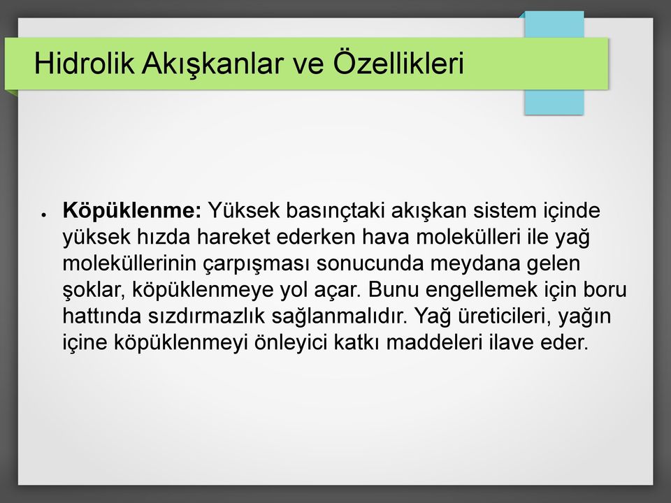 meydana gelen şoklar, köpüklenmeye yol açar.