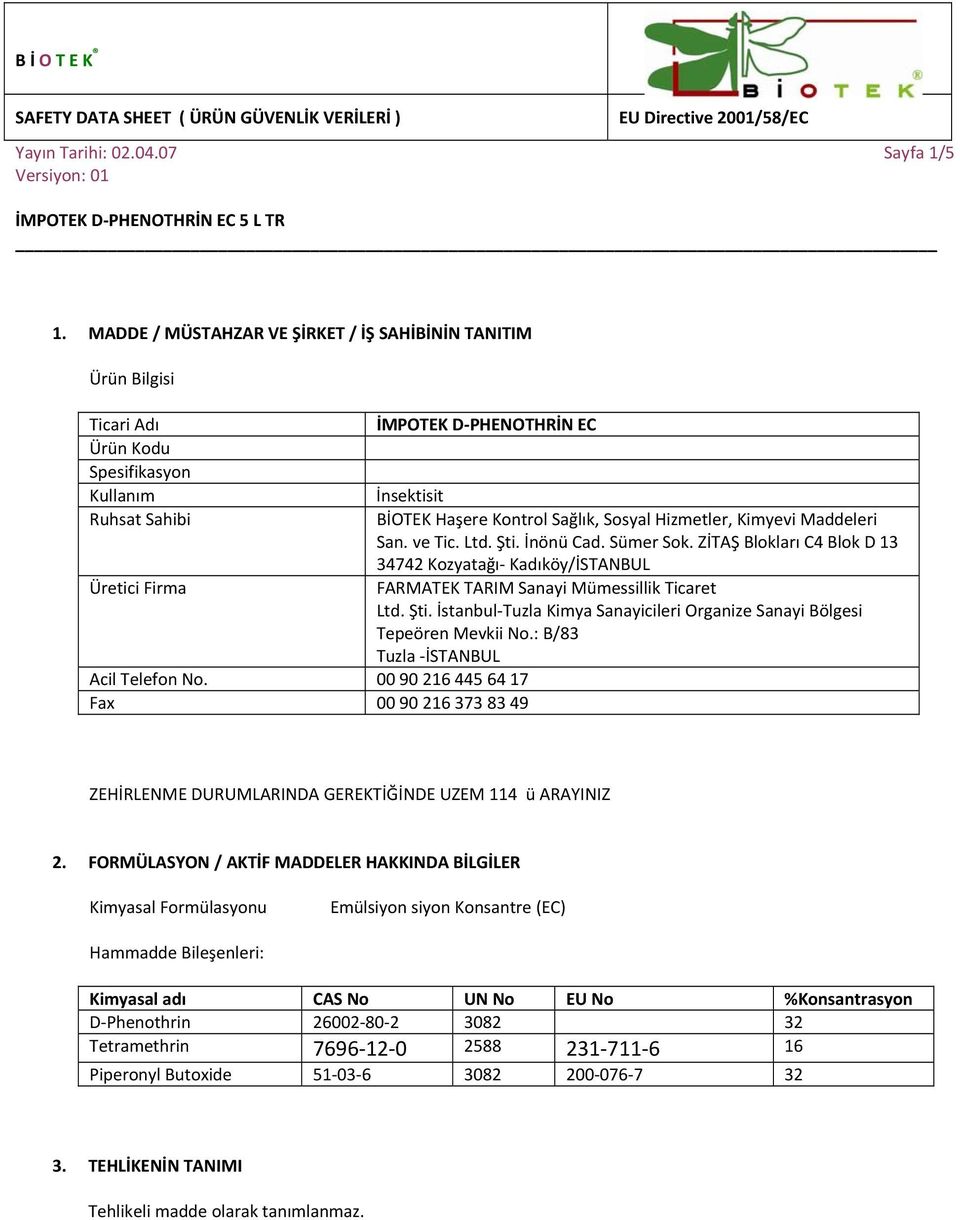 00 90 216 445 64 17 Fax 00 90 216 373 83 49 İnsektisit BİOTEK Haşere Kontrol Sağlık, Sosyal Hizmetler, Kimyevi Maddeleri San. ve Tic. Ltd. Şti. İnönü Cad. Sümer Sok.