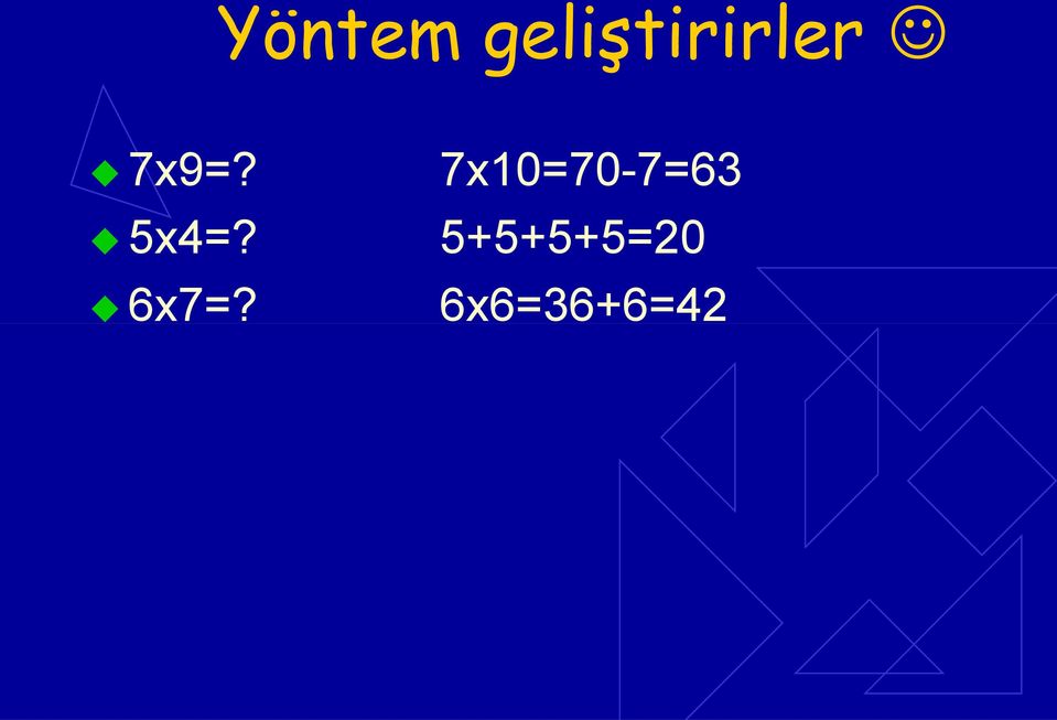 7x10=70-7=63 5x4=?