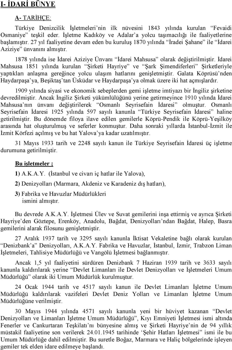 1878 yılında ise İdarei Aziziye Ünvanı İdarei Mahsusa olarak değiştirilmiştir.