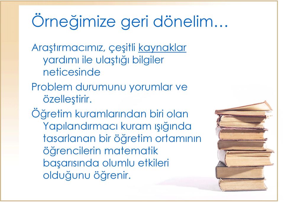 Öğretim kuramlarından biri olan Yapılandırmacı kuram ışığında tasarlanan bir