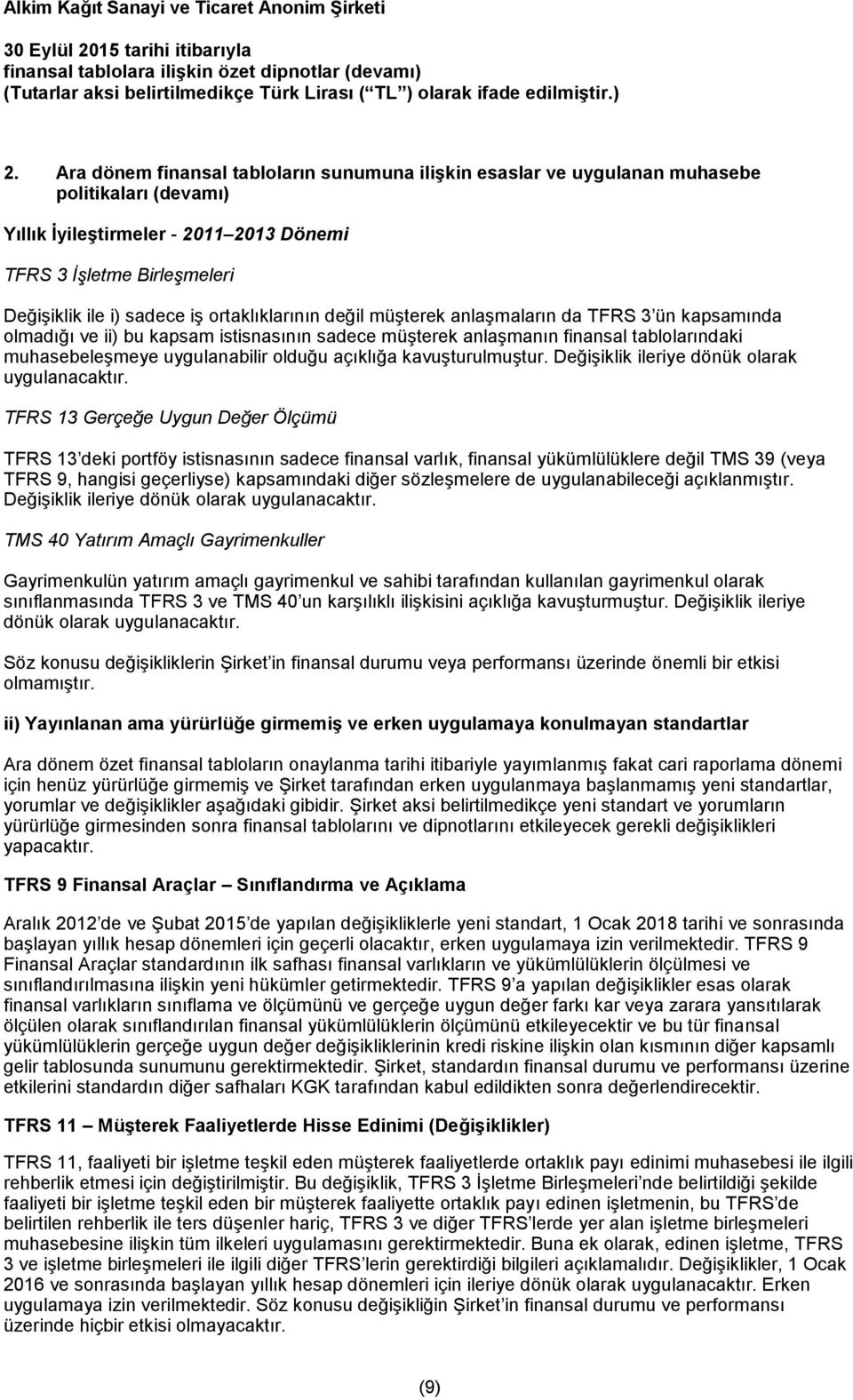 açıklığa kavuşturulmuştur. Değişiklik ileriye dönük olarak uygulanacaktır.