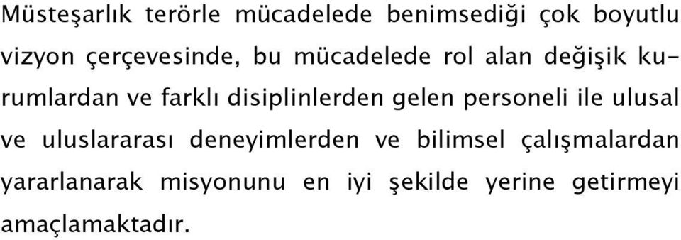 disiplinlerden gelen personeli ile ulusal ve uluslararası deneyimlerden ve