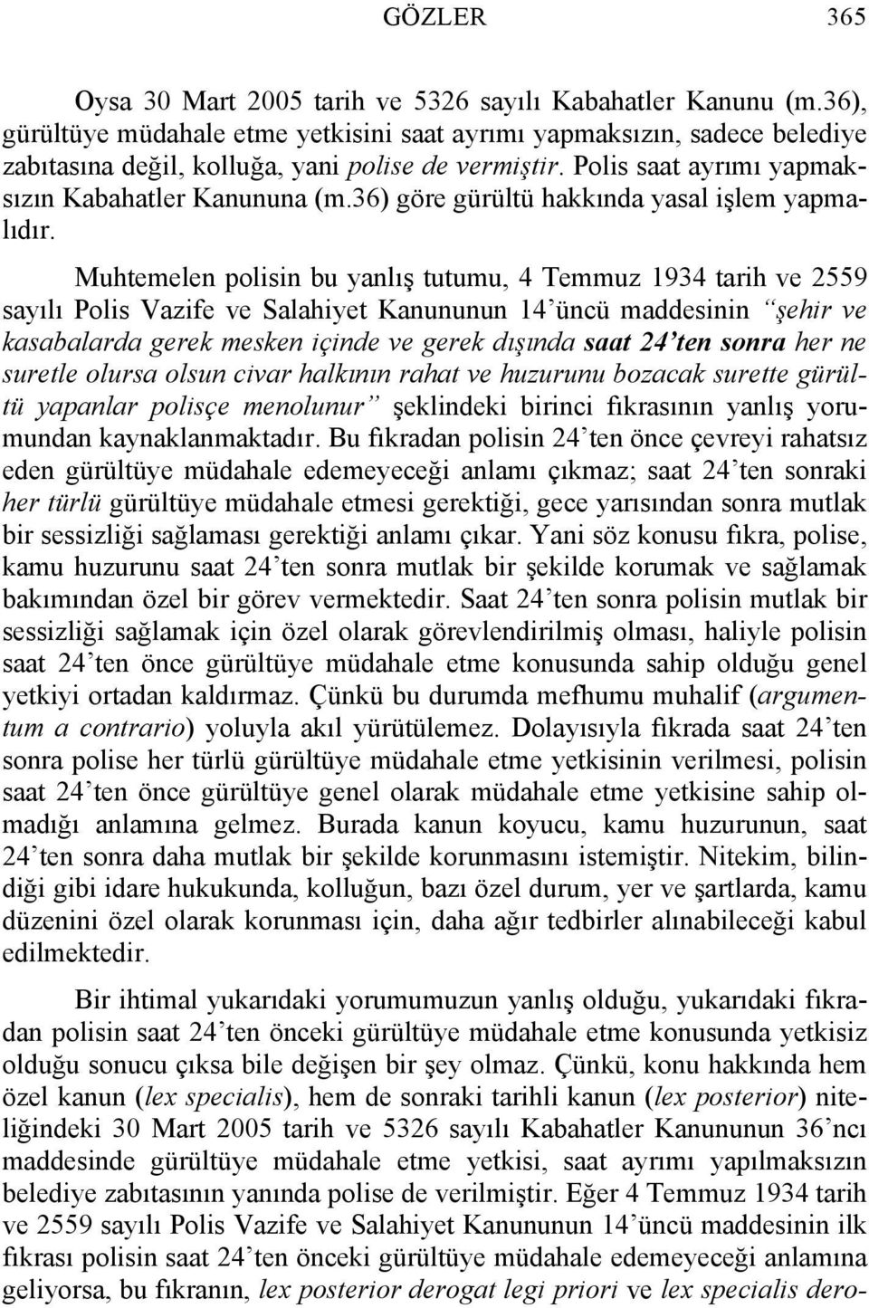 36) göre gürültü hakkında yasal işlem yapmalıdır.