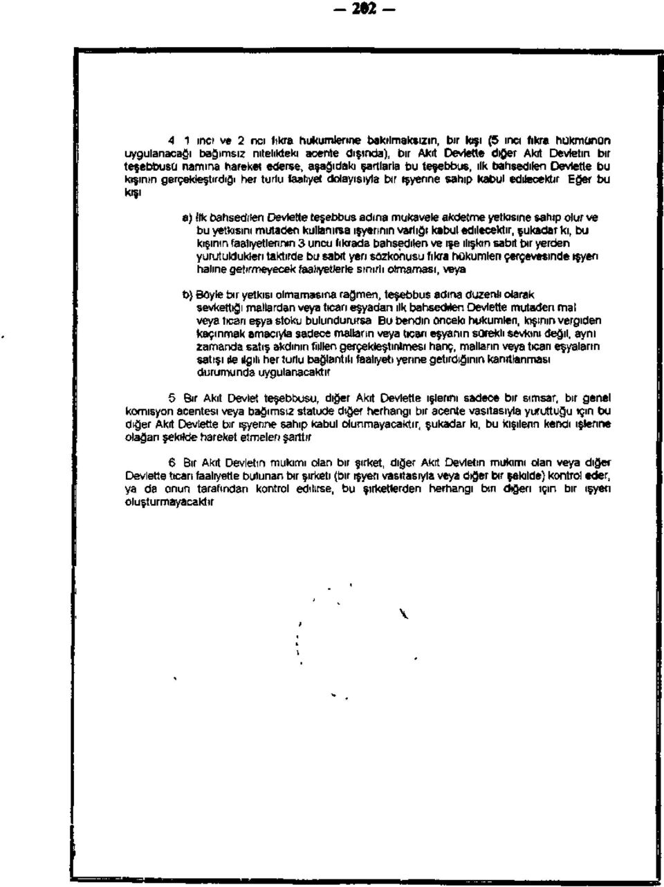 ederse, aşağıdaki şartlarla bu teşebbüs, ilk bahsedilen Devlette bu kişinin gerçekleştirdiği her türlü faaliyet dolayısıyla bir işyerine sahip kabul edilecektir.