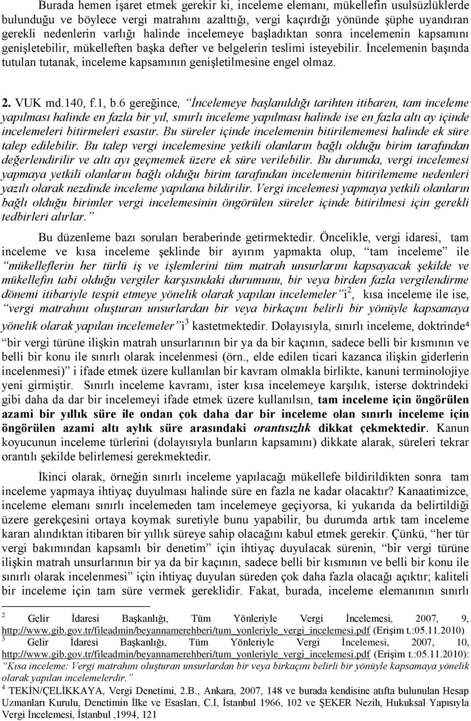 İncelemenin başında tutulan tutanak, inceleme kapsamının genişletilmesine engel olmaz. 2. VUK md.140, f.1, b.