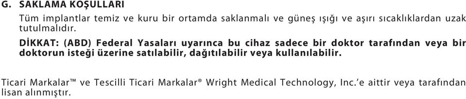 DİKKAT: (ABD) Federal Yasaları uyarınca bu cihaz sadece bir doktor tarafından veya bir doktorun