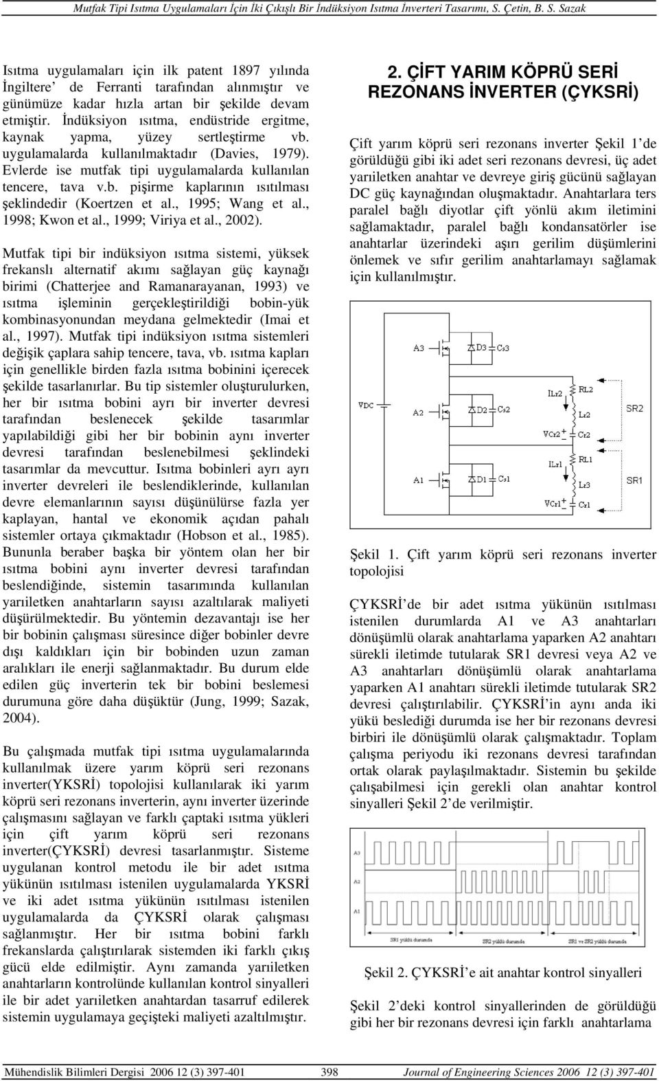 , 1995; Wang et al., 1998; Kwon et al., 1999; Viriya et al., 2002).