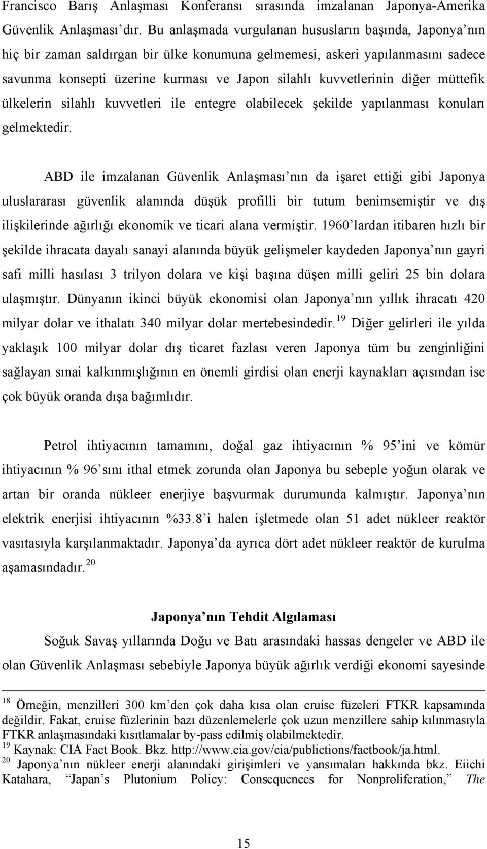 kuvvetlerinin diğer müttefik ülkelerin silahlı kuvvetleri ile entegre olabilecek şekilde yapılanması konuları gelmektedir.