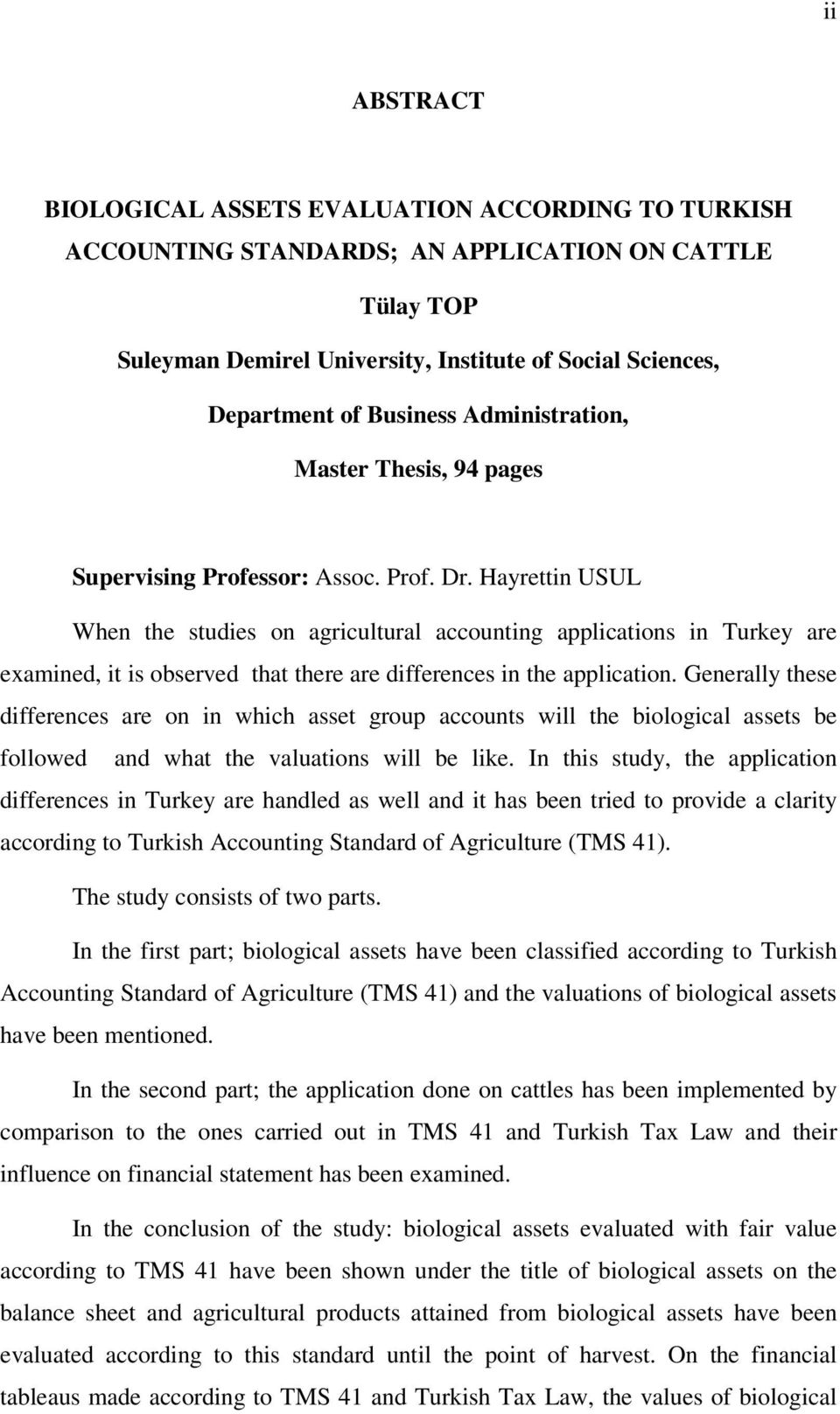 Hayrettin USUL When the studies on agricultural accounting applications in Turkey are examined, it is observed that there are differences in the application.