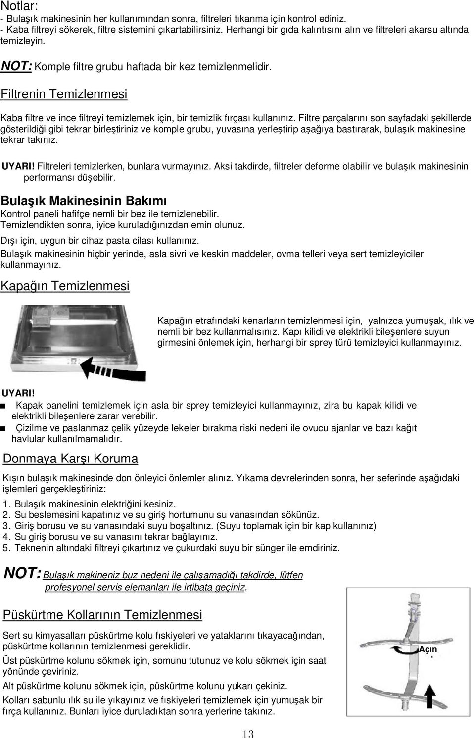 Filtrenin Temizlenmesi Kaba filtre ve ince filtreyi temizlemek için, bir temizlik fırçası kullanınız.