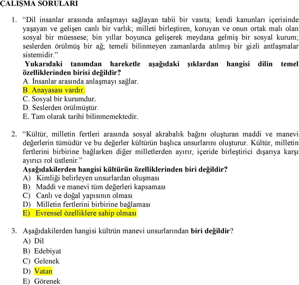 bin yıllar boyunca gelişerek meydana gelmiş bir sosyal kurum; seslerden örülmüş bir ağ; temeli bilinmeyen zamanlarda atılmış bir gizli antlaşmalar sistemidir.