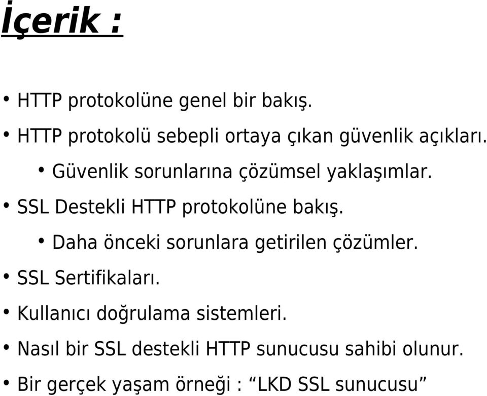 Güvenlik sorunlarına çözümsel yaklaşımlar. SSL Destekli HTTP protokolüne bakış.