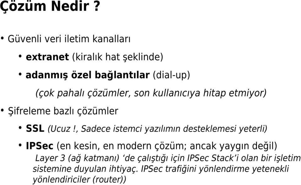 çözümler, son kullanıcıya hitap etmiyor) Şifreleme bazlı çözümler SSL (Ucuz!