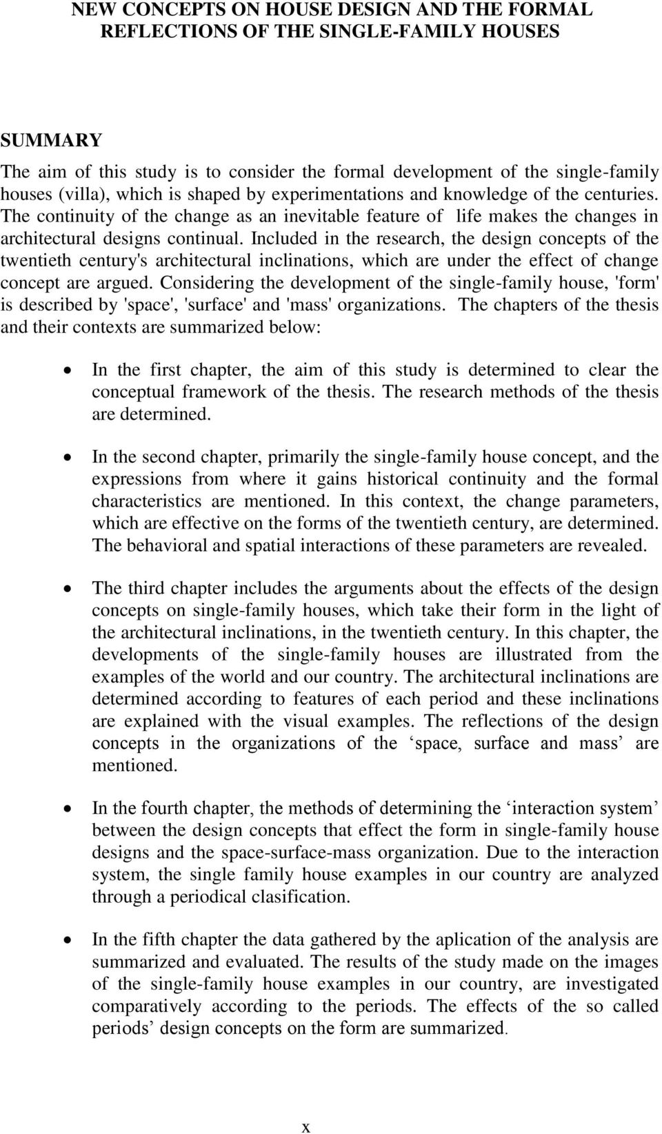 Included in the research, the design concepts of the twentieth century's architectural inclinations, which are under the effect of change concept are argued.