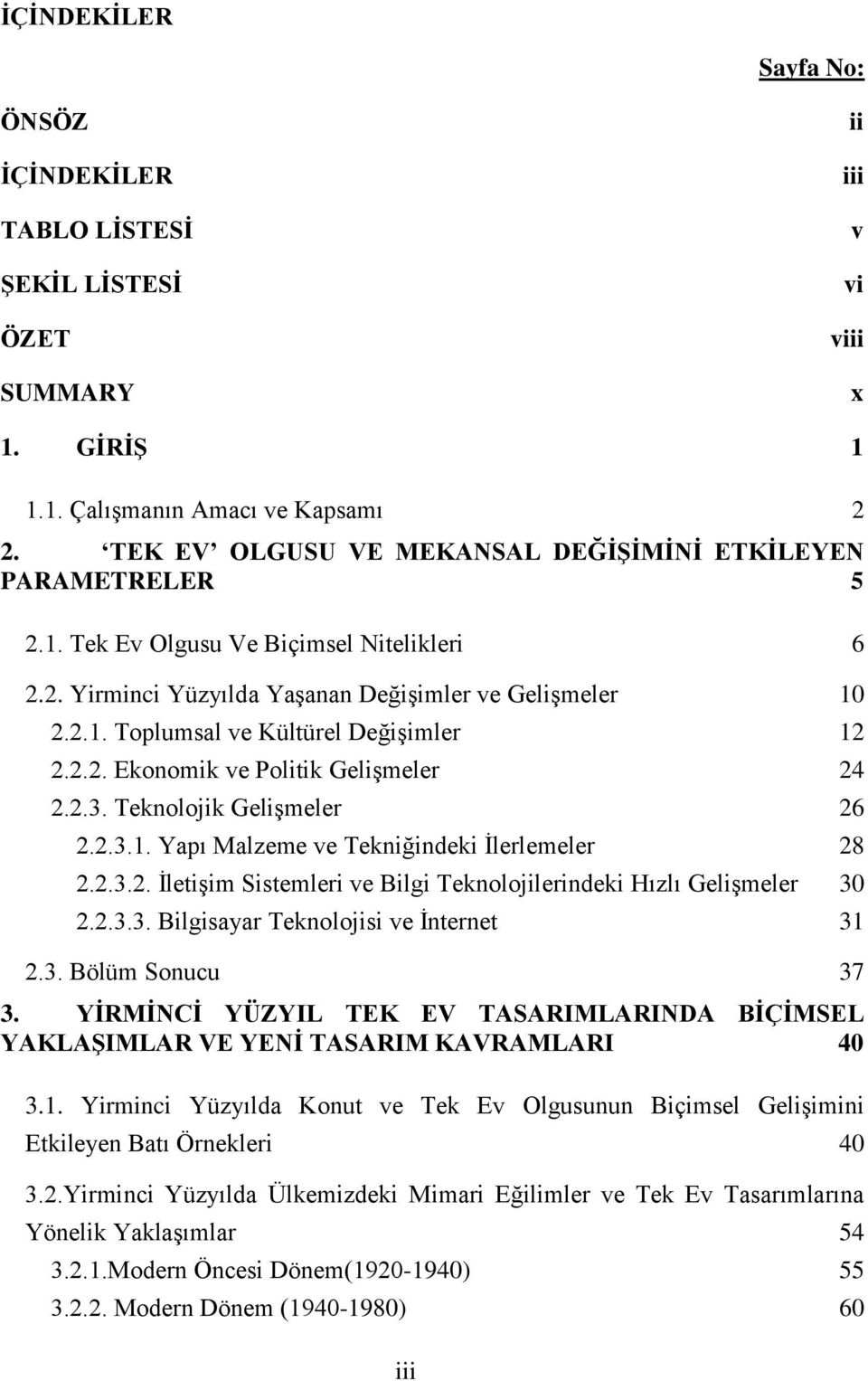 2.2. Ekonomik ve Politik GeliĢmeler 24 2.2.3. Teknolojik GeliĢmeler 26 2.2.3.1. Yapı Malzeme ve Tekniğindeki Ġlerlemeler 28 2.2.3.2. ĠletiĢim Sistemleri ve Bilgi Teknolojilerindeki Hızlı GeliĢmeler 30 2.