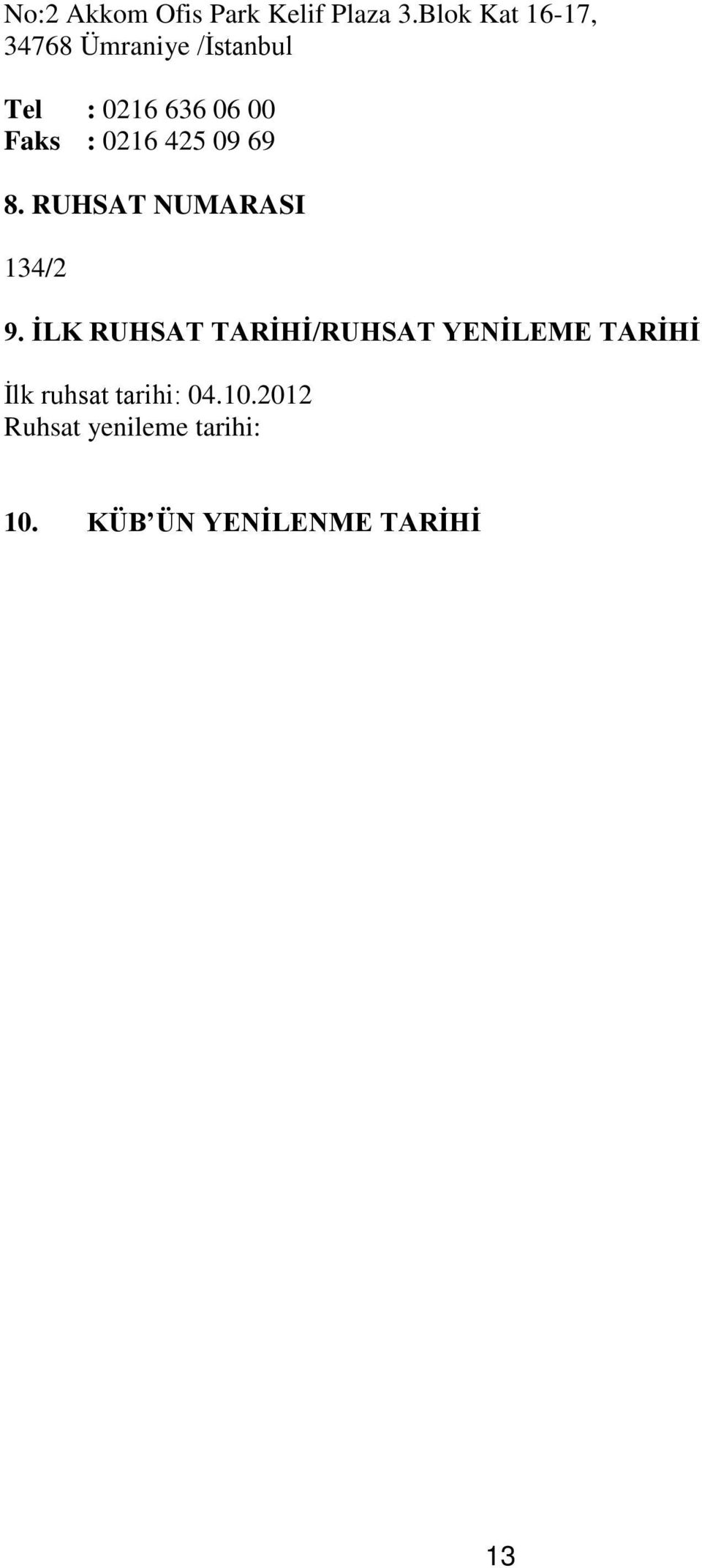 : 0216 425 09 69 8. RUHSAT NUMARASI 134/2 9.