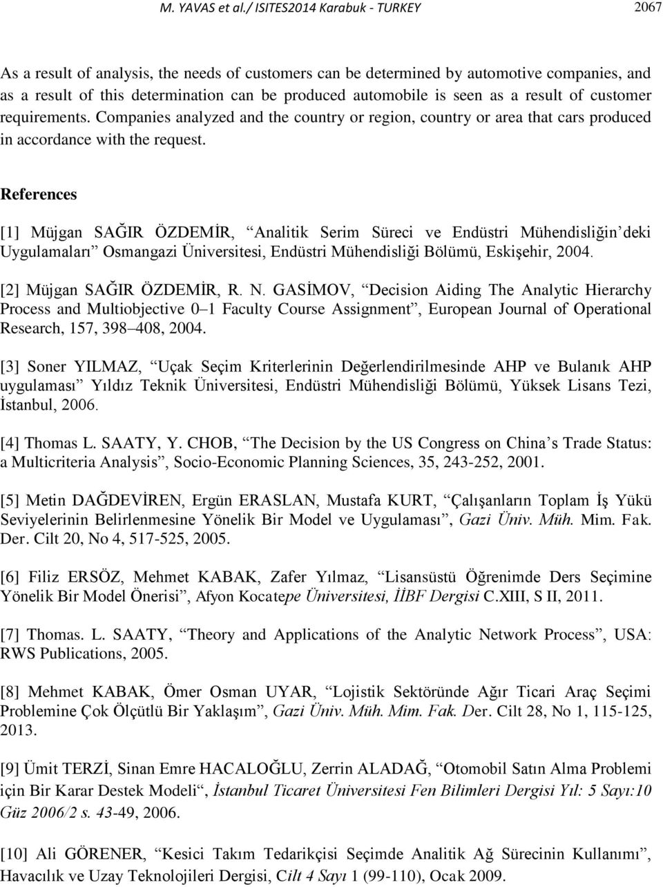 as a result of customer requirements. Companies analyzed and the country or region, country or area that cars produced in accordance with the request.