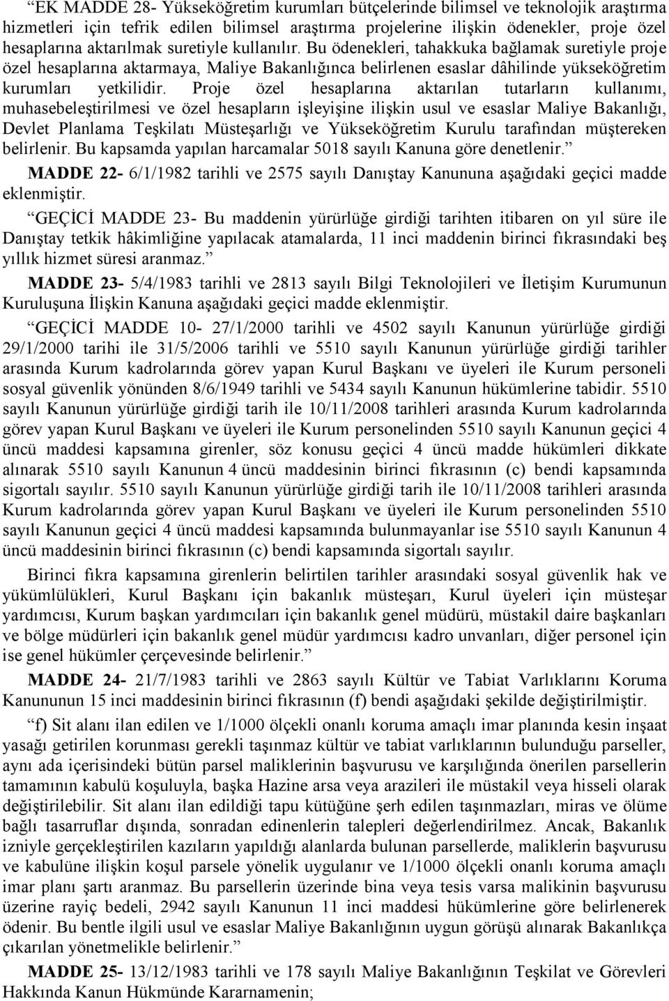 Proje özel hesaplarına aktarılan tutarların kullanımı, muhasebeleştirilmesi ve özel hesapların işleyişine ilişkin usul ve esaslar Maliye Bakanlığı, Devlet Planlama Teşkilatı Müsteşarlığı ve